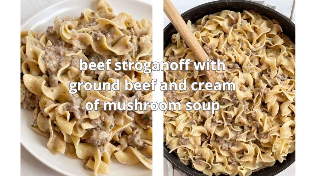 beef stroganoff with ground beef and cream of mushroom soup